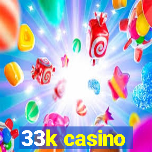 33k casino